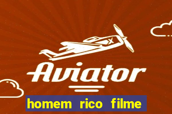 homem rico filme filme homem rico finge ser pobre para