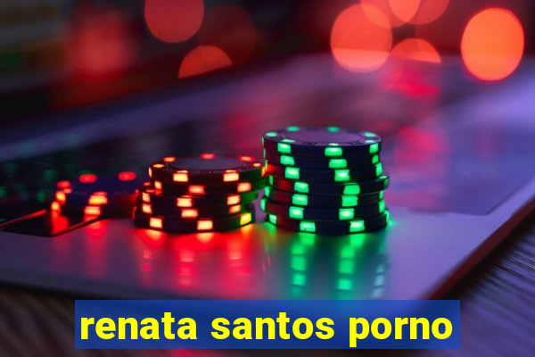 renata santos porno