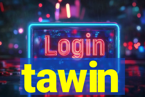 tawin