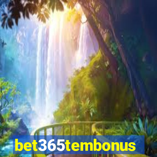 bet365tembonus