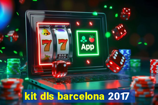 kit dls barcelona 2017