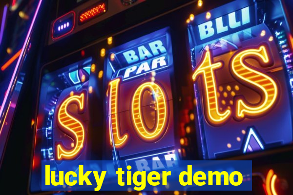 lucky tiger demo