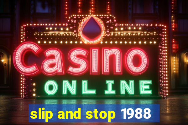 slip and stop 1988