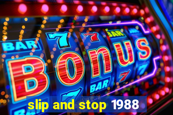 slip and stop 1988