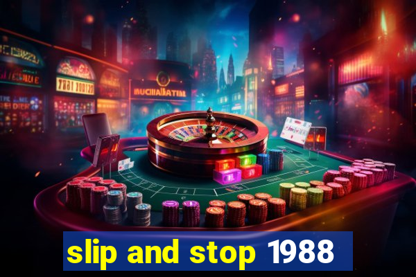 slip and stop 1988
