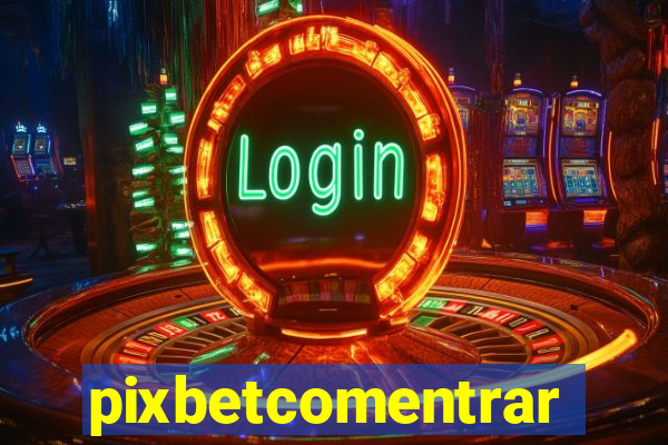 pixbetcomentrar