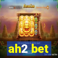 ah2 bet