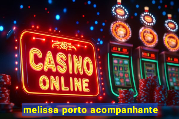 melissa porto acompanhante