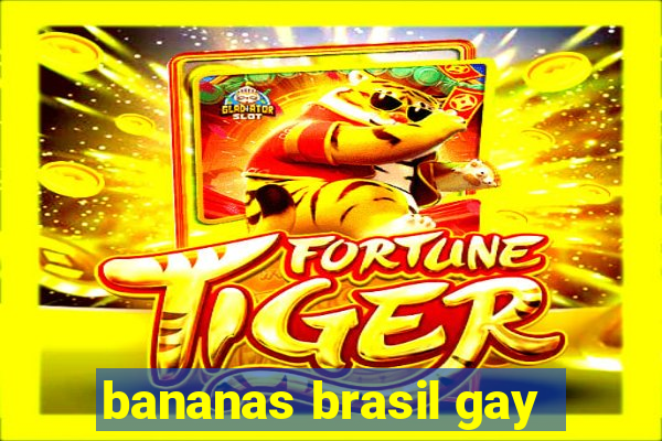 bananas brasil gay