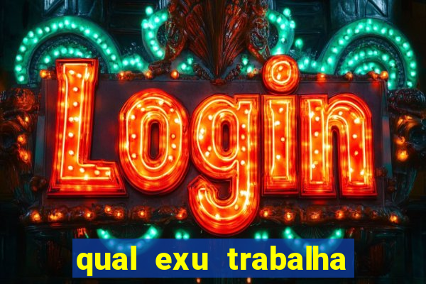qual exu trabalha com a pomba gira rosa vermelha