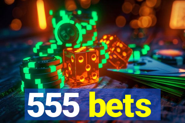 555 bets