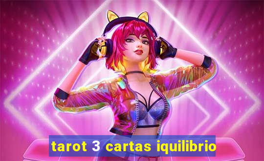 tarot 3 cartas iquilibrio