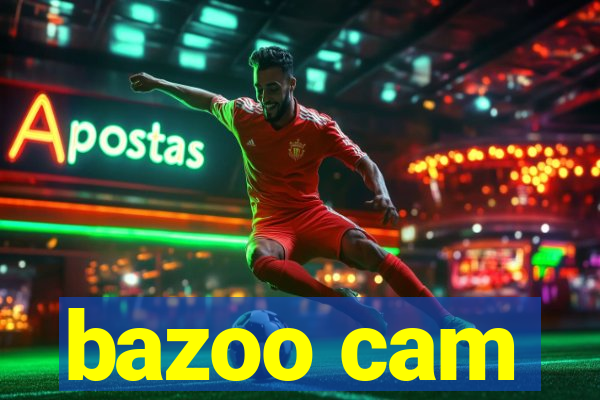 bazoo cam