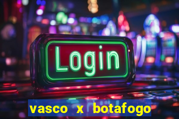 vasco x botafogo ao vivo futemax
