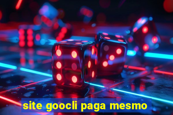 site goocli paga mesmo