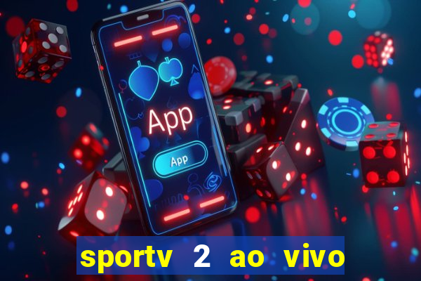 sportv 2 ao vivo mega canal