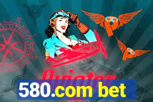 580.com bet