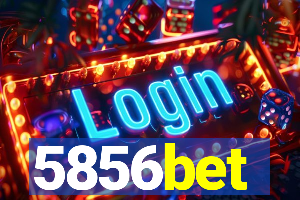 5856bet