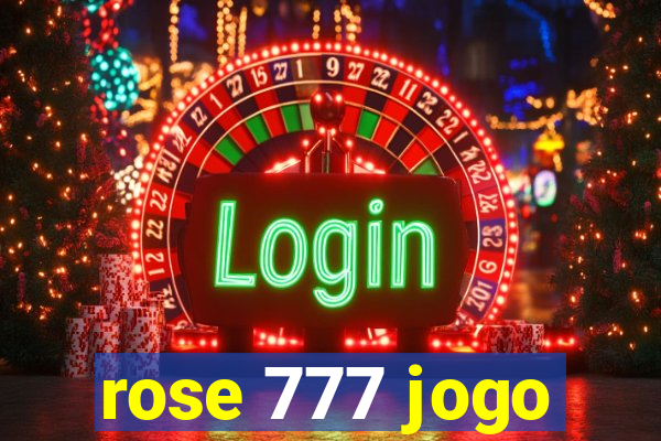 rose 777 jogo