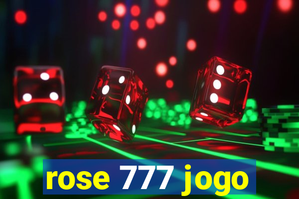 rose 777 jogo