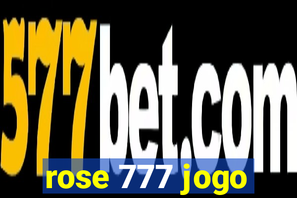 rose 777 jogo