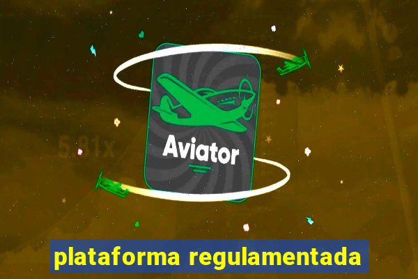 plataforma regulamentada