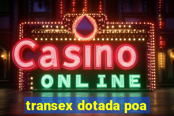 transex dotada poa