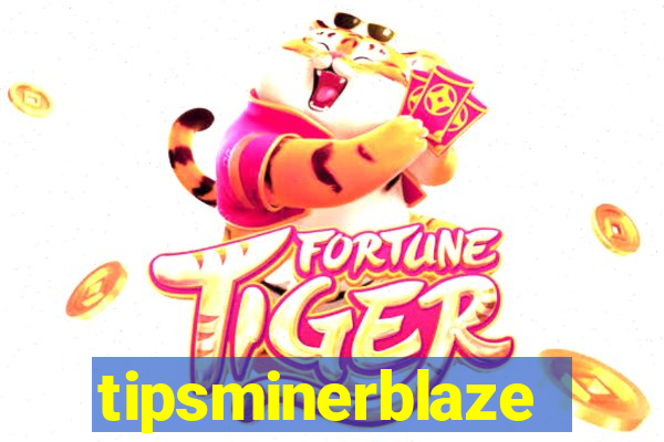 tipsminerblaze