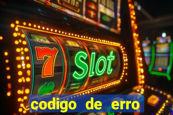 codigo de erro s105 bet365