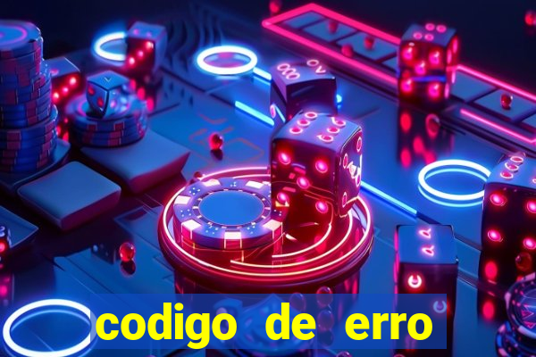 codigo de erro s105 bet365