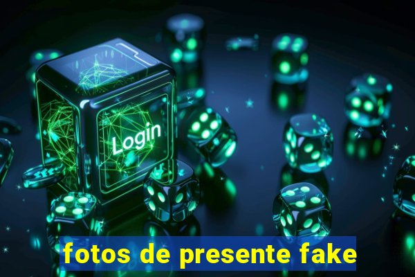fotos de presente fake