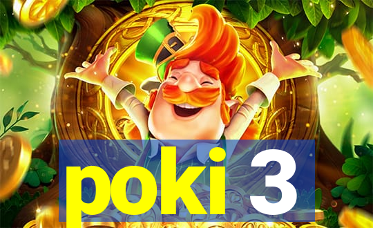 poki 3