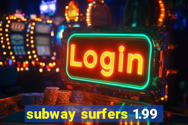 subway surfers 1.99