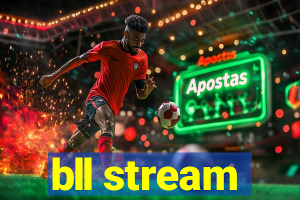 bll stream