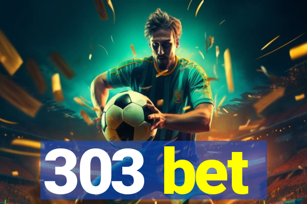 303 bet