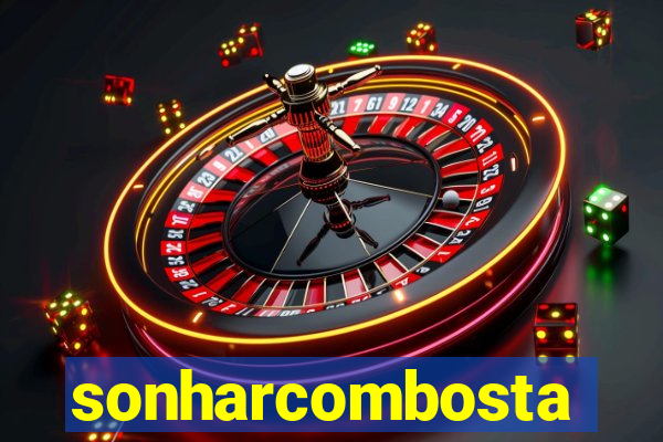 sonharcombosta