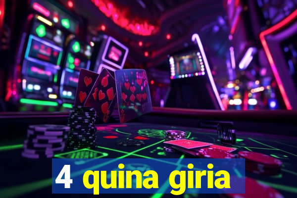 4 quina giria