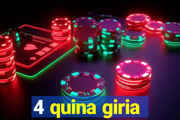 4 quina giria