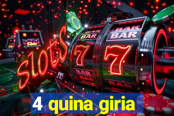 4 quina giria
