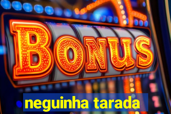 neguinha tarada