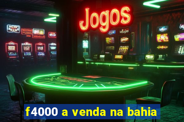 f4000 a venda na bahia