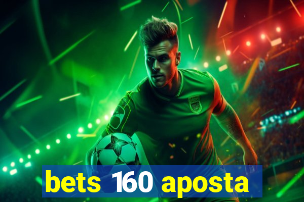 bets 160 aposta