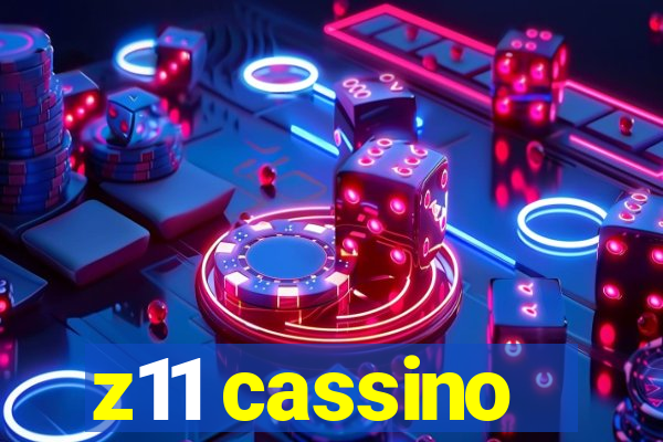 z11 cassino