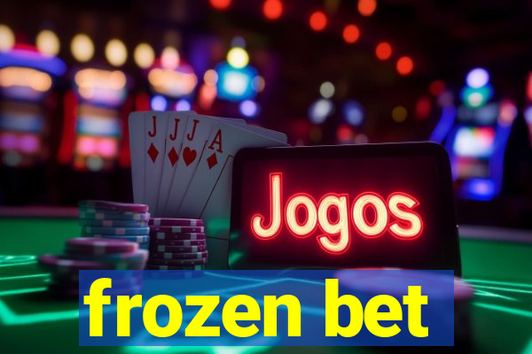 frozen bet