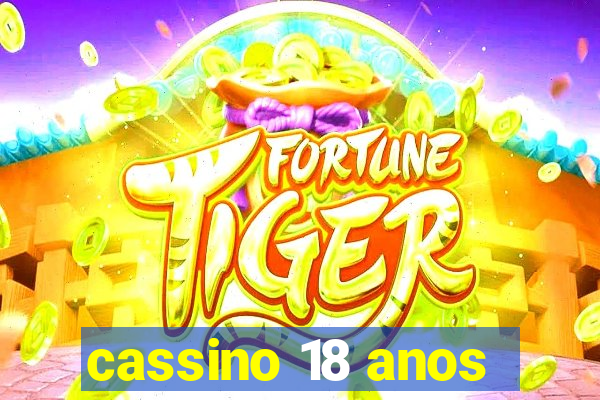 cassino 18 anos