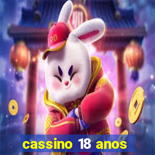 cassino 18 anos