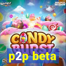 p2p beta