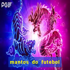 mantos do futebol jogos de hoje na tv