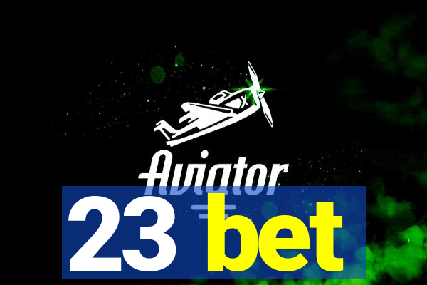 23 bet
