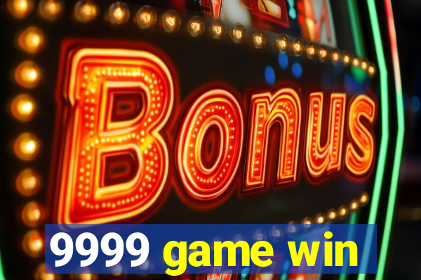 9999 game win